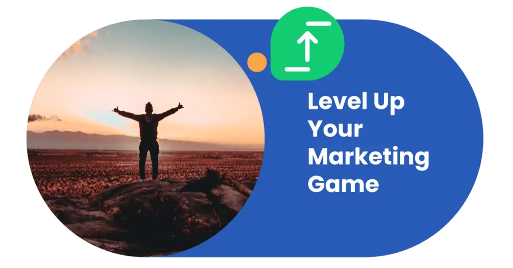 Level up your marketing game