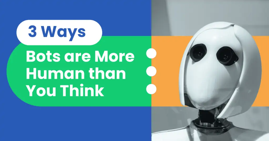 3 ways bots are more human than you think