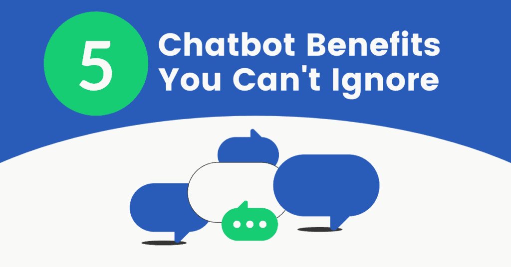 5 chatbot benefits you can't afford to ignore - blog post featured image