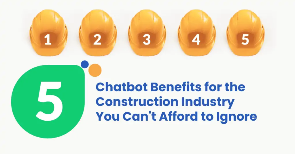5 chatbot benefits for construction 5 Chatbot Benefits For The Construction Industry You Can't Ignore