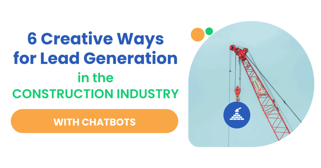 6 ways construction 6 Creative Ways For Lead Generation in the Construction Industry by Using Chatbots​