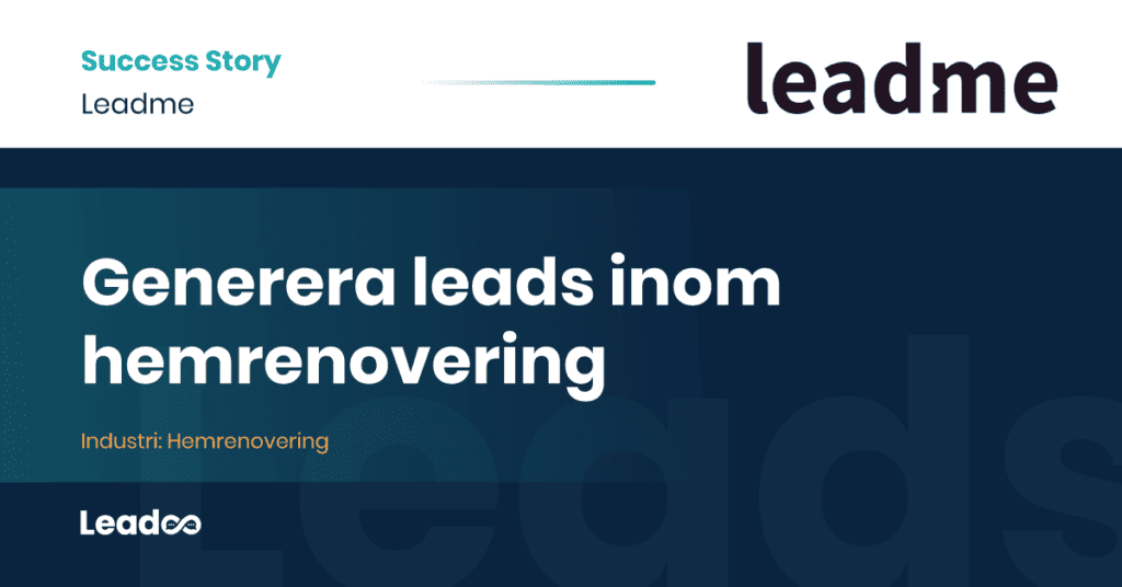 Leadme Leadoo case study leads hemrenovering Generera leads inom hemrenovering