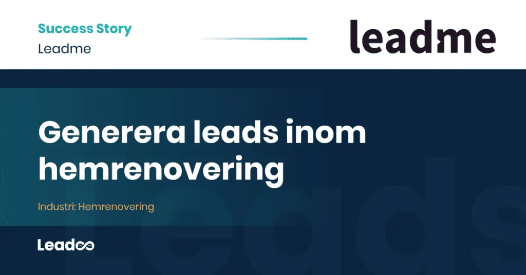 Leadme Leadoo case study leads hemrenovering Generera leads inom hemrenovering