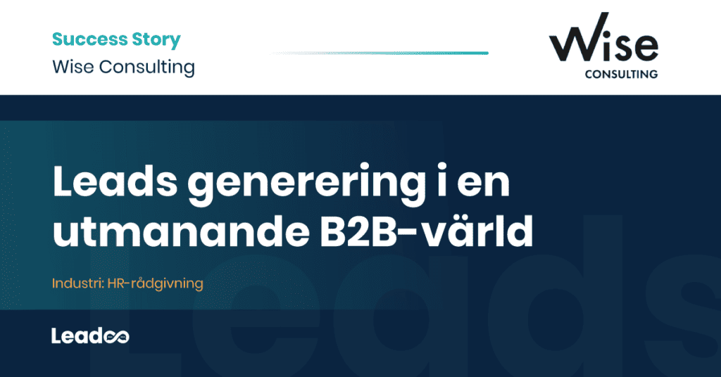 Wise Consulting Leadoo case study b2b leads generering Leads generering i en utmanande B2B-värld