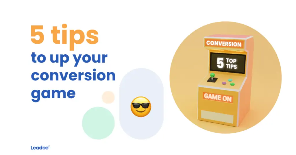 Conversion Level Up conversion Our team's 5 tips to up your conversion game