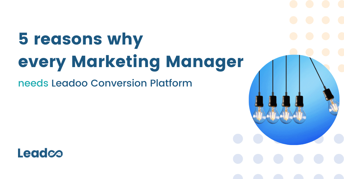 5 reasons every Marketing Manager needs Leadoo’s Conversion Platform in their tech stack