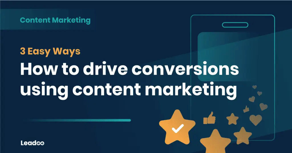 How to drive conversions using content marketing: 3 easy ways
