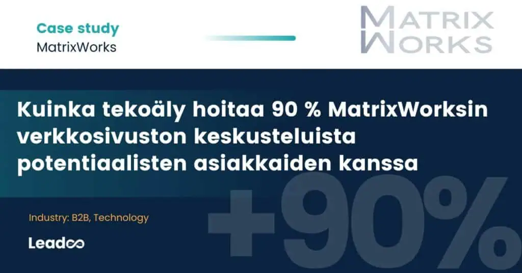 Making Leadoo AI a touchpoint in 90 of website leads 1 Kuinka tekoäly hoitaa 90 % MatrixWorksin verkkosivuston keskusteluista potentiaalisten asiakkaiden kanssa