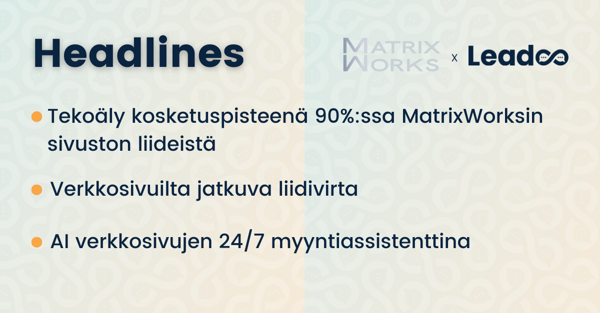 MatrixWorks and Leadoo 2 Miten tekoälystä tuli kosketuspiste 90%:ssa MatrixWorksin sivuston liideistä