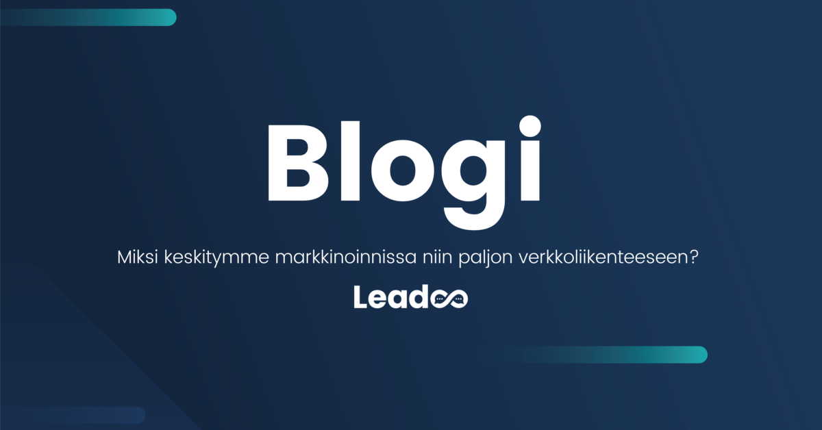 Miksi keskitymme markkinoinnissa niin paljon verkkoliikenteeseen?
