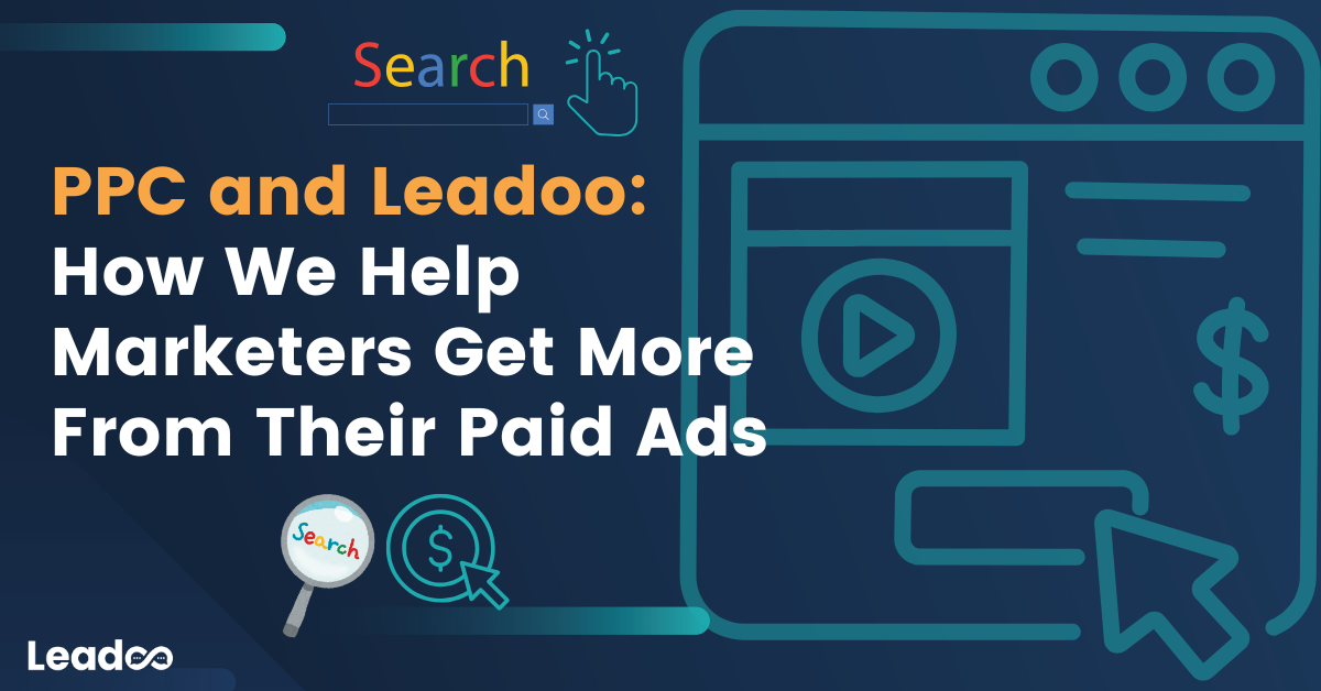 PPC and Leadoo: How We Help Marketers Get More From Their Paid Ads
