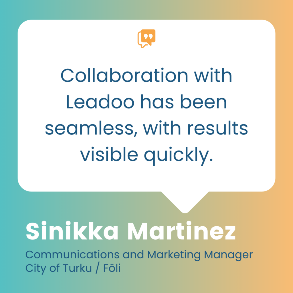 "Collaboration with Leadoo has been seamless", Sinikka tells.