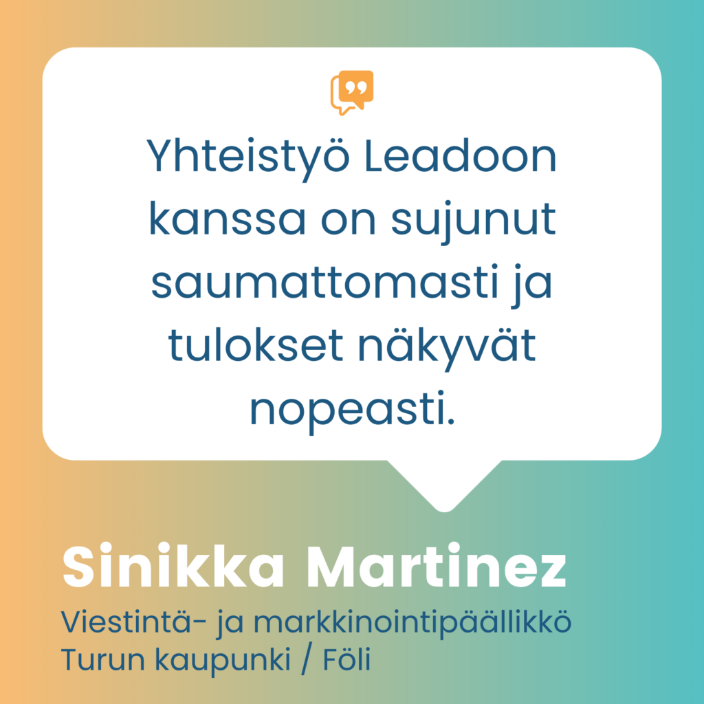 "Yhteistyö Leadoon kanssa on sujunut saumattomasti", kertoo Sinikka.